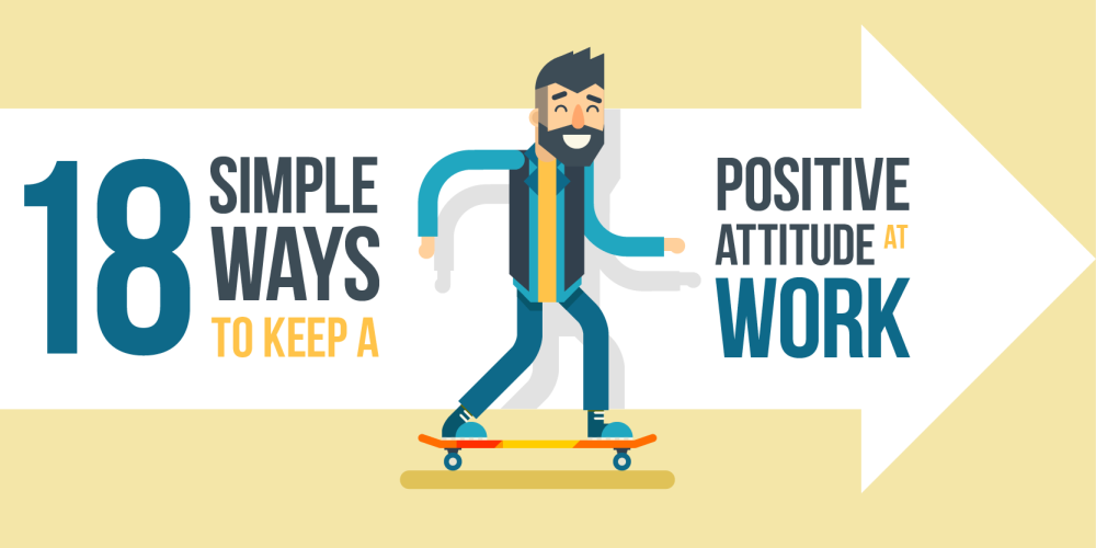 18 Simple Ways to Keep a Positive Attitude at Work